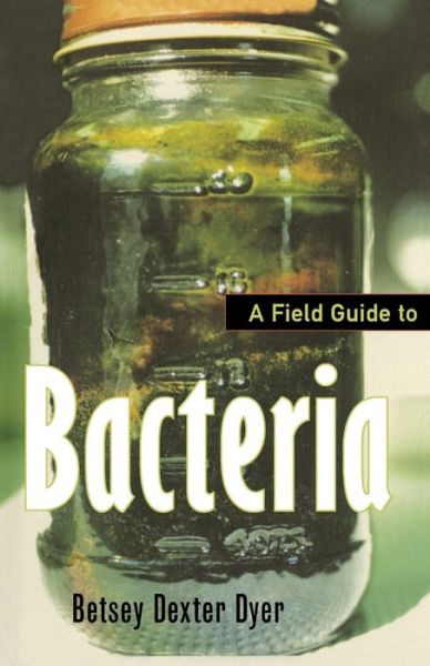 Cover for Betsey Dexter Dyer · A Field Guide to Bacteria (Paperback Book) (2003)