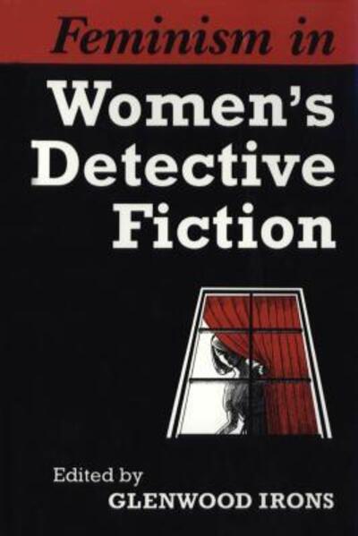 Glenwood Irons · Feminism in Women's Detective Fiction - Heritage (Paperback Book) (1995)