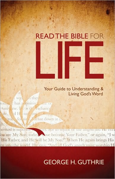 Cover for George H. Guthrie · Read the Bible for Life: Your Guide to Understanding and Living God's Word (Paperback Book) (2011)