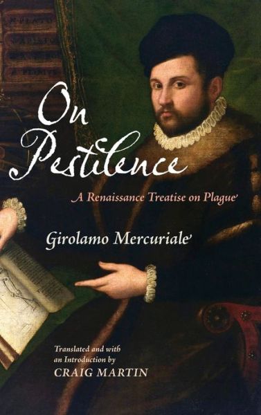 On Pestilence - Girolamo Mercuriale - Books - University of Pennsylvania Press - 9780812253542 - January 4, 2022