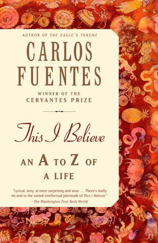 Cover for Carlos Fuentes · This I Believe: an a to Z of a Life (Pocketbok) [Reprint edition] (2006)