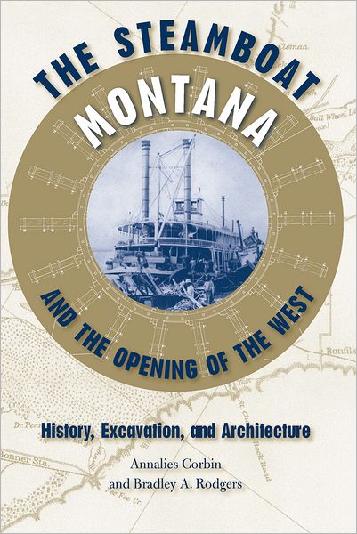 Cover for Annalies Corbin · The Steamboat &quot;&quot;Montana&quot;&quot; and the Opening of the West: History, Excavation, and Architecture - New Perspectives on Maritime History &amp; Nautical Archaeology (Hardcover Book) (2008)