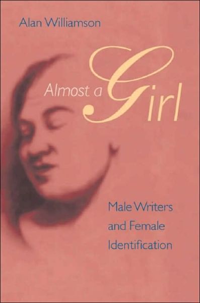 Cover for Alan Williamson · Almost a Girl: Male Writers and Female Identification (Paperback Book) (2001)