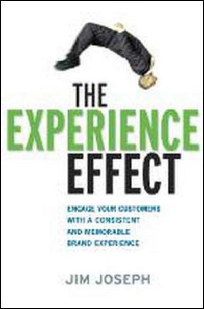 Cover for Jim Joseph · The Experience Effect: Engage Your Customers with a Consistent and Memorable Brand Experience: Engage Your Customers with a Consistent and Memorable Brand Experience (Hardcover Book) [Special edition] (2010)