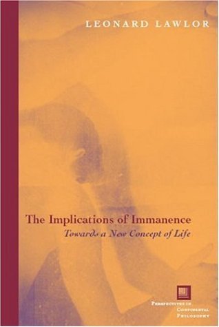 The Implications of Immanence: Toward a New Concept of Life - Perspectives in Continental Philosophy - Leonard Lawlor - Livres - Fordham University Press - 9780823226542 - 15 décembre 2006