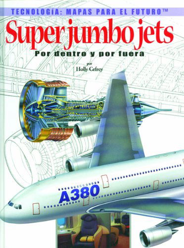 Cover for Holly Cefrey · Super Jumbo Jets: Por Dentro Y Por Fuera (Tecnologia: Mapas Para El Futuro) (Spanish Edition) (Hardcover Book) [Spanish edition] (2001)