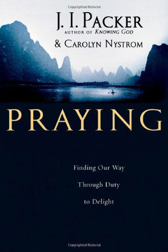 Cover for Carolyn Nystrom · Praying: Finding Our Way Through Duty to Delight (Paperback Book) (2009)