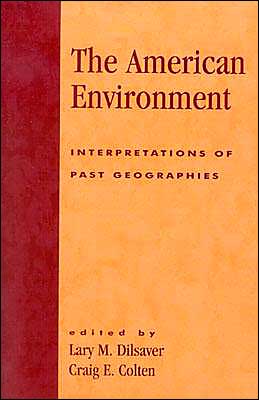 Cover for Lary M. Dilsaver · The American Environment: Interpretations of Past Geographies - Geographical Perspectives on the Human Past (Paperback Book) (1992)