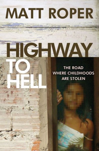 Cover for Matt Roper · Highway to Hell: The road where childhoods are stolen (Paperback Book) [New edition] (2013)