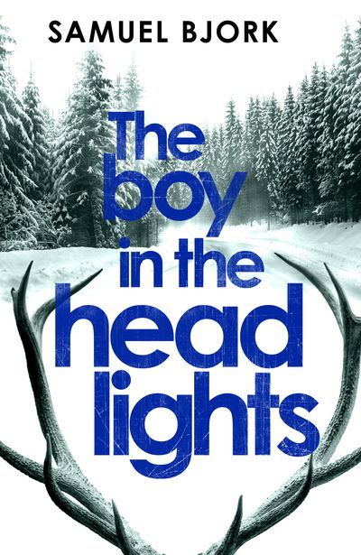 The Boy in the Headlights: From the author of the Richard & Judy bestseller I'm Travelling Alone - Munch and Kruger - Samuel Bjork - Książki - Transworld Publishers Ltd - 9780857522542 - 10 stycznia 2019