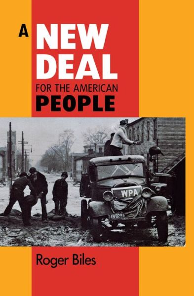 A New Deal for the American People - Roger Biles - Książki - Cornell University Press - 9780875805542 - 1 lipca 1991