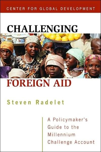 Cover for Steve Radelet · Challenging Foreign Aid – A Policymaker's Guide to the Millennium Challenge Account (Paperback Book) (2003)