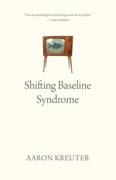 Aaron Kreuter · Shifting Baseline Syndrome (Paperback Book) (2022)