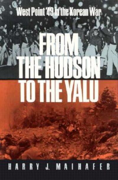 Cover for Harry J. Maihafer · From the Hudson to the Yalu: West Point '49 in the Korean War (Hardcover Book) (1998)