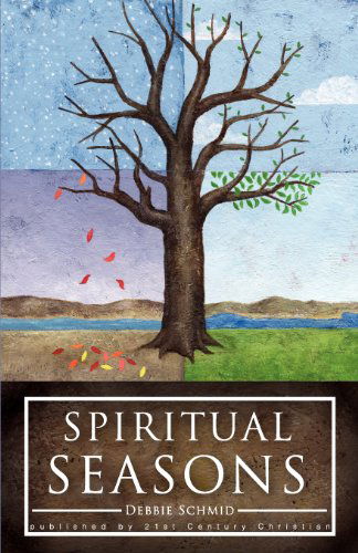 Spiritual Seasons - Debbie Schmid - Books - 21st Century Christian, Inc. - 9780890981542 - March 1, 2012