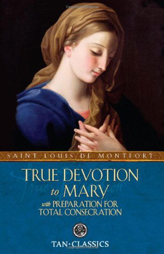 Cover for St Louis Marie De Montfort · True Devotion to Mary: With Preparation for Total Consecration - Tan Classics (Paperback Book) [Annotated edition] (2010)