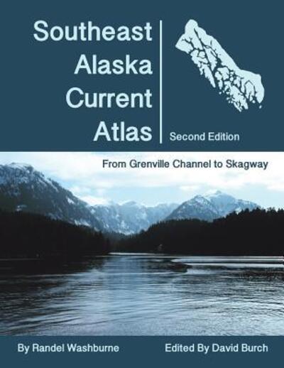 Cover for Randel Washburne · Southeast Alaska Current Atlas: From Grenville to Skagway, Second Edition (Paperback Book) [2nd edition] (2016)