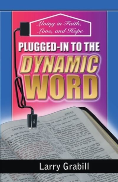 Cover for Larry Grabill · Plugged-in to the Dynamic Word (Paperback Book) (2020)