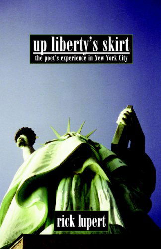 Cover for Rick Lupert · Up Liberty's Skirt: the Poet's Experience in New York City (Paperback Book) (2001)