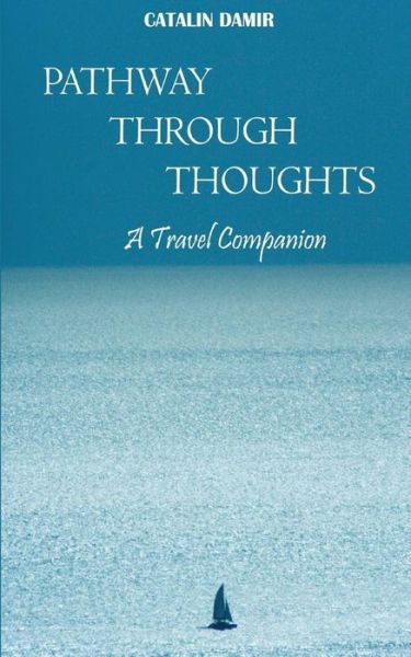 Pathway Through Thoughts - Catalin Bogdan Damir - Books - Catalin Damir - 9780992063542 - January 30, 2018