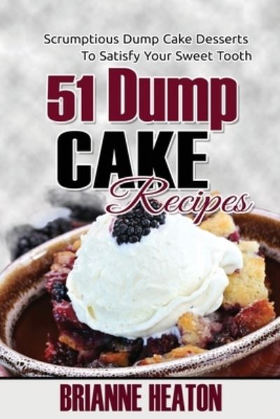 Cover for Brianne Heaton · 51 Dump Cake Recipes (Paperback Book) (2014)