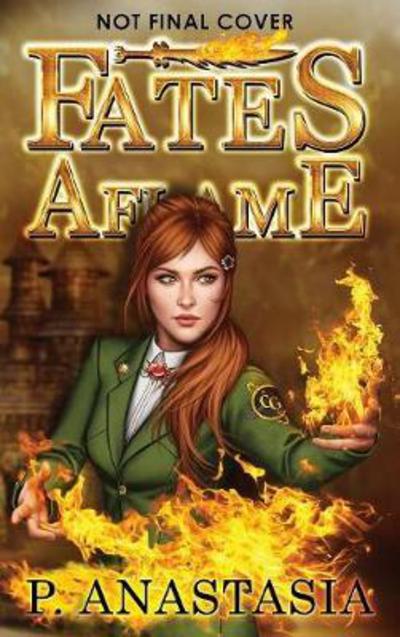 Cover for P Anastasia · Fates Aflame - Fates Aflame (Hardcover Book) (2017)