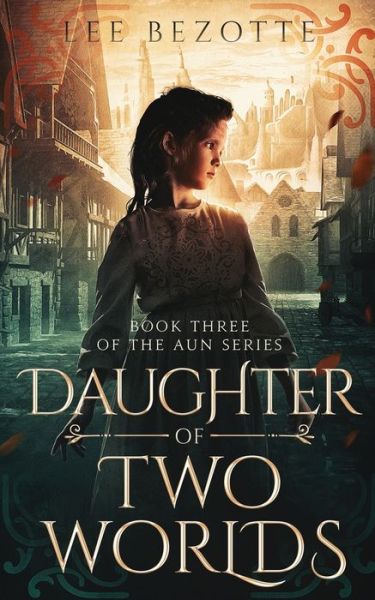 Cover for Lee Bezotte · Daughter of Two Worlds Book Three of the Aun Series (Paperback Book) (2020)