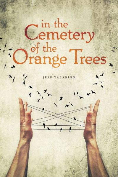 Cover for Jeff Talarigo · In the cemetery of the orange trees (Book) [First edition. edition] (2018)