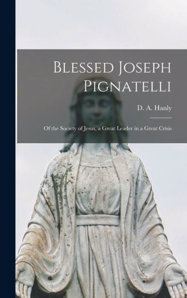 Cover for D a (Daniel Aloysius) 1873- Hanly · Blessed Joseph Pignatelli (Hardcover Book) (2021)