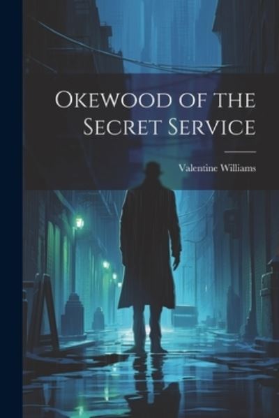 Cover for Valentine Williams · Okewood of the Secret Service (Book) (2023)