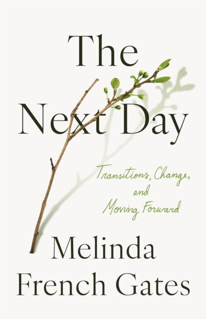 Cover for Melinda French Gates · The Next Day: Transitions, Change, and Moving Forward (Hardcover Book) (2025)