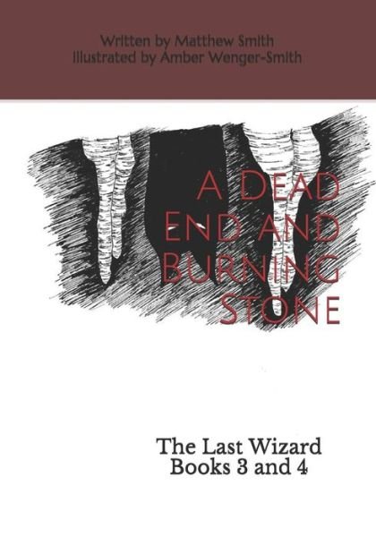 Cover for Matthew Smith · A Dead End and Burning Stone : The Last Wizard Books 3 and 4 (Paperback Book) (2019)