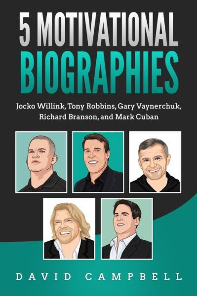 5 Motivational Biographies - David Campbell - Libros - Independently published - 9781077215542 - 21 de julio de 2019