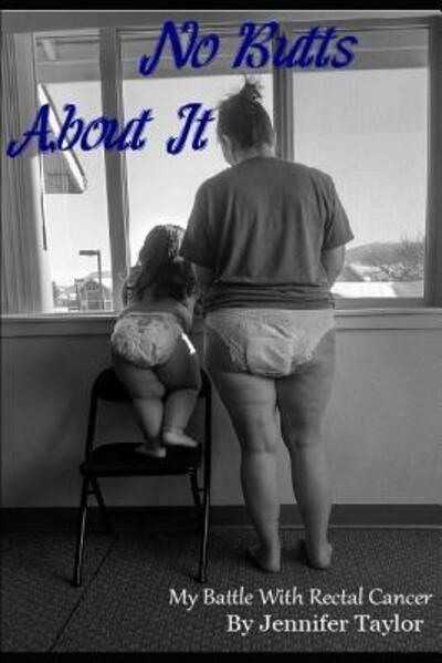 No Butts About It - Jennifer Taylor - Books - Independently Published - 9781077330542 - July 1, 2019