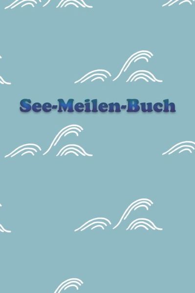 Cover for Logbuch Segeln Im Wind · See-Meilen-Buch (Paperback Book) (2019)