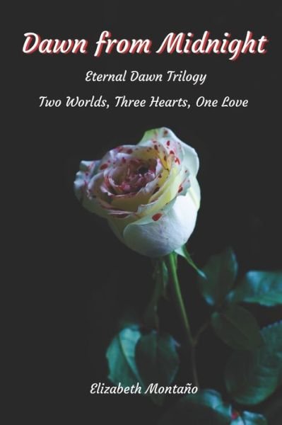 Dawn From Midnight : An alien vampire ... A human girl. Bridging their worlds to a forever love - Elizabeth Montano - Books - Independently Published - 9781096546542 - May 1, 2019