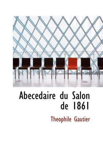 Cover for Théophile Gautier · Abécédaire Du Salon De 1861 (Hardcover Book) (2009)