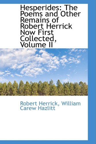 Cover for Robert Herrick · Hesperides: the Poems and Other Remains of Robert Herrick Now First Collected, Volume II (Paperback Bog) (2009)