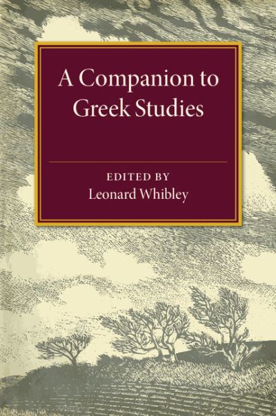 A Companion to Greek Studies - Leonard Whibley - Books - Cambridge University Press - 9781107497542 - April 2, 2015
