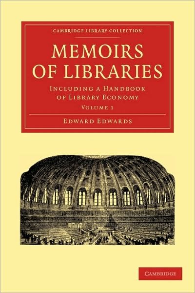 Cover for Edward Edwards · Memoirs of Libraries: Including a Handbook of Library Economy - Cambridge Library Collection - History of Printing, Publishing and Libraries (Paperback Book) (2010)