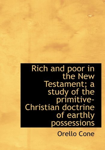 Cover for Orello Cone · Rich and Poor in the New Testament; a Study of the Primitive-christian Doctrine of Earthly Possessio (Paperback Bog) (2011)