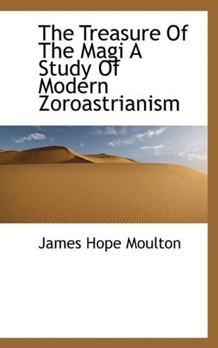 Cover for James Hope Moulton · The Treasure of the Magi a Study of Modern Zoroastrianism (Paperback Book) (2009)