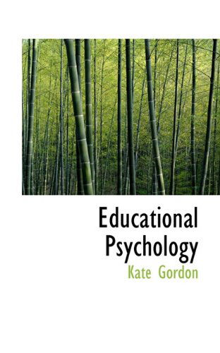 Educational Psychology - Kate Gordon - Books - BiblioLife - 9781117157542 - November 13, 2009