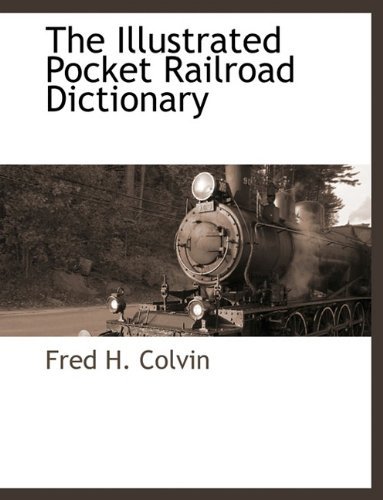 Cover for Fred H. Colvin · The Illustrated Pocket Railroad Dictionary (Paperback Book) (2010)