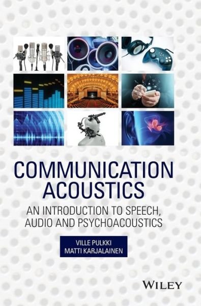 Cover for Pulkki, Ville (University of Aalto, Finland) · Communication Acoustics: An Introduction to Speech, Audio and Psychoacoustics (Innbunden bok) (2015)