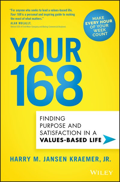 Cover for Kraemer, Harry M. Jansen, Jr. (Northwestern University's Kellogg School of Management) · Your 168: Finding Purpose and Satisfaction in a Values-Based Life (Gebundenes Buch) (2020)