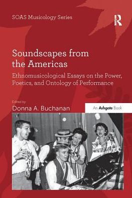 Cover for Donna A. Buchanan · Soundscapes from the Americas: Ethnomusicological Essays on the Power, Poetics, and Ontology of Performance - SOAS Studies in Music (Paperback Book) (2017)