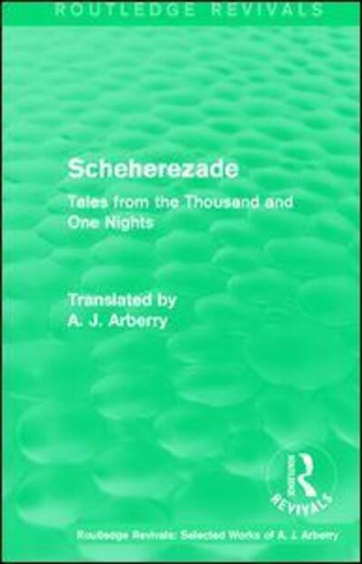 Cover for A. J. Arberry · Routledge Revivals: Scheherezade (1953): Tales from the Thousand and One Nights - Routledge Revivals: Selected Works of A. J. Arberry (Paperback Book) (2018)