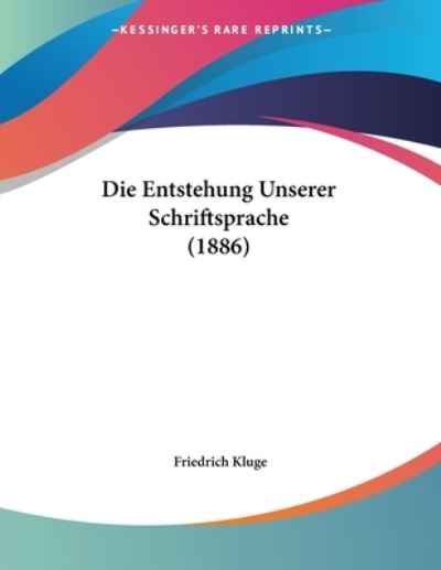 Cover for Friedrich Kluge · Die Entstehung Unserer Schriftsprache (1886) (Paperback Book) (2010)