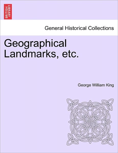 Cover for George William King · Geographical Landmarks, Etc. (Paperback Book) (2011)